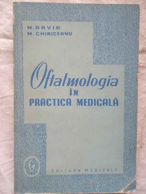 oftalmologie in practica medicala                                                                    m. david m. chiriceanu                                                                              