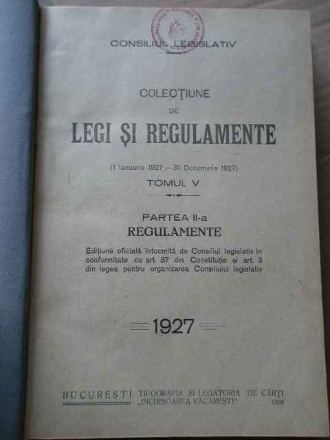 COLECTIUNE DE LEGI SI REGULAMENTE(1 IANUARIE 1927 - 31 DECEMVRIE 1927) TOMUL V PARTEA II-A...