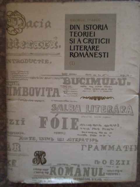 DIN ISTORIA TEORIEI SI A CRITICII LITERARE ROMANESTI VOL.1 1812-1866                      ...