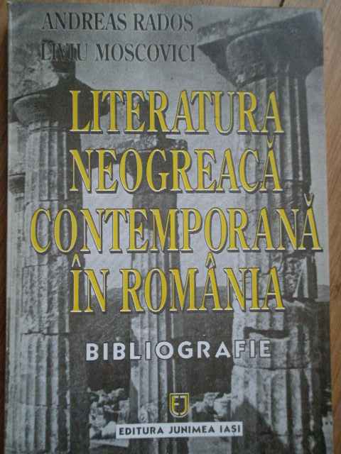 literatura neogreaca contemporana in romania bibliografie                                            andreas rados liviu moscovici                                                                       