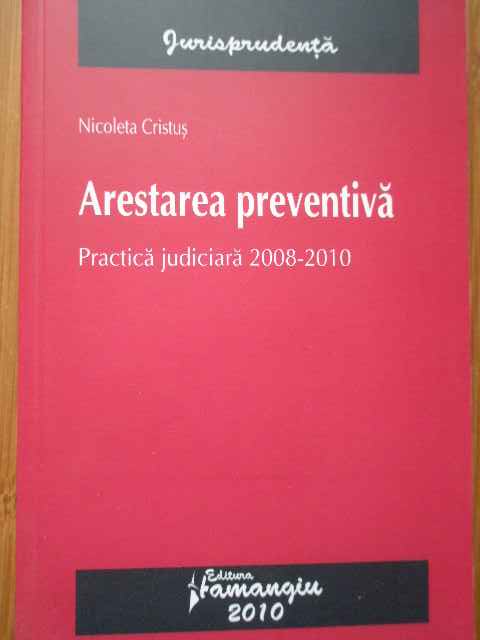 arestarea preventiva practica judiciara 2008-2010                                                    nicoleta cristus                                                                                    