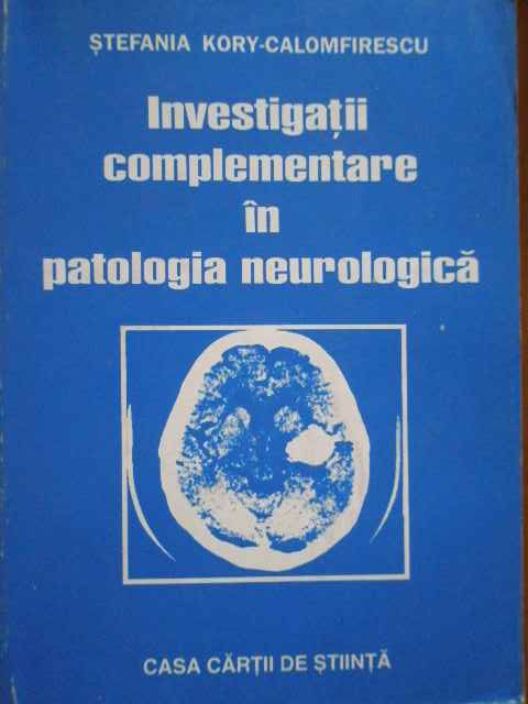 investigatii complementare in patologia neurologica                                                  stefania kory calomfirescu                                                                          