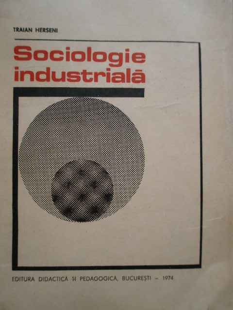 sociologie industriala                                                                               traian herseni                                                                                      