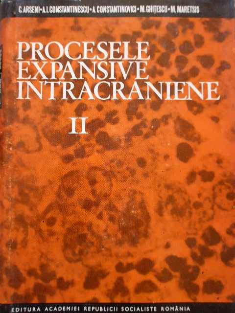 procesele expansive intracraniene vol.ii                                                             c. arseni al.i. constantinescu a. constantinovici m. ghitescu m. maretsis                           