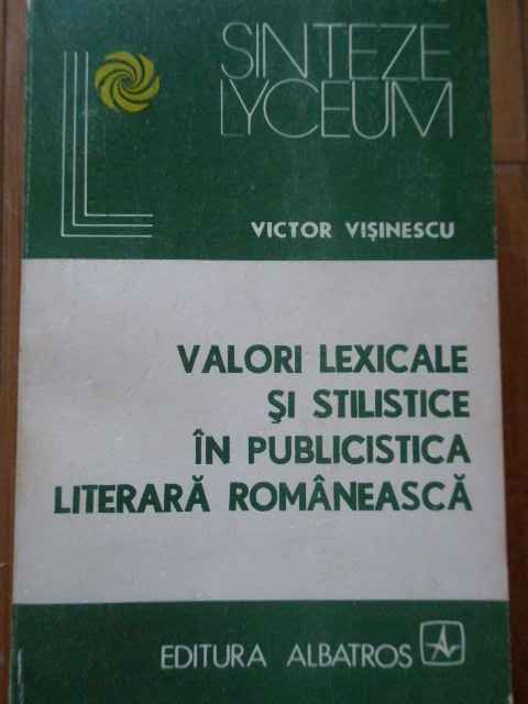 valori lexicale si stilistice in publicistica literara romaneasca                                    victor visinescu                                                                                    