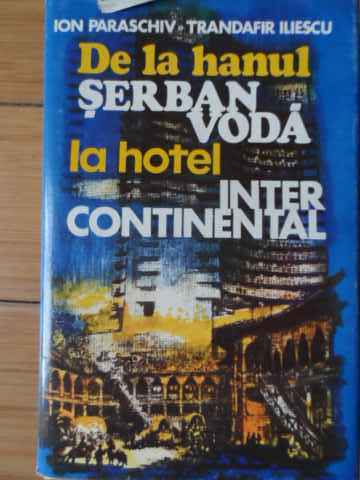 DE LA HANUL SERBAN VODA LA HOTEL INTER CONTINENTAL                                        ...