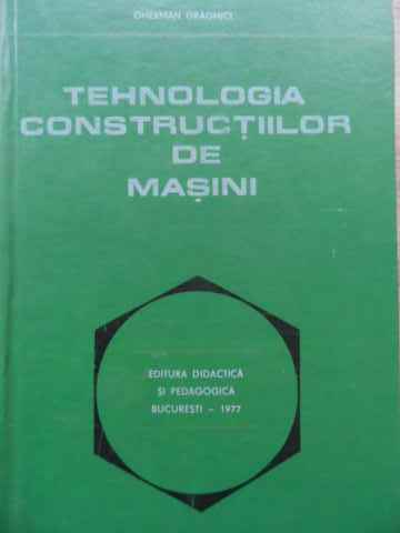 TEHNOLOGIA CONSTRUCIILOR DE MASINI                                                        ...