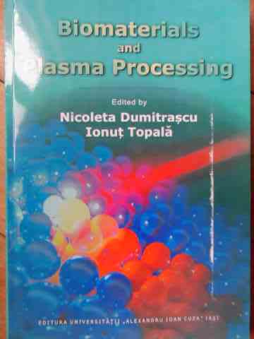biomaterials and plasma processing                                                                   nicoleta dumitrascu, ionut topala                                                                   