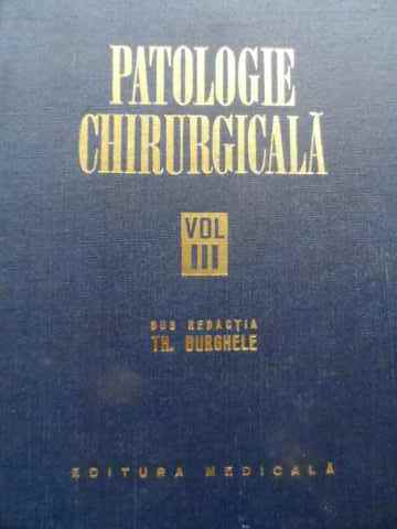 patologie chirurgicala vol.iii                                                                       sub redactia th. burghele                                                                           