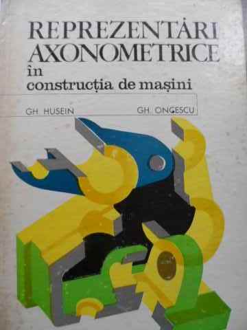 REPREZENTARI AXONOMETRICE IN CONSTRUCTIA DE MASINI                                        ...