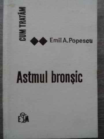 cum tratam astmul bronsic                                                                            emil a. popescu                                                                                     