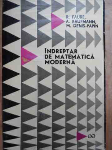 indreptar in matematica moderna                                                                      r.faure a.kaufmann m.denis-papin                                                                    