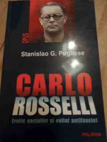 CARLO ROSSELLI ERETIC SOCIALIST SI EXILAT ANTIFASCIST                                     ...