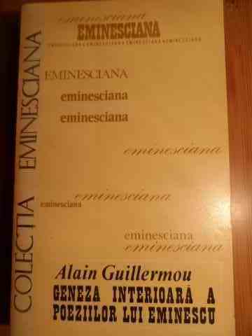 geneza interioara a poeziilor lui eminescu                                                           alain guillermou                                                                                    