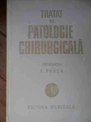 TRATAT DE PATOLOGIE CHIRURGICALA VOL.1 SEMIOLOGIE SI PROPEDEUTICA CHIRURGICALA            ...