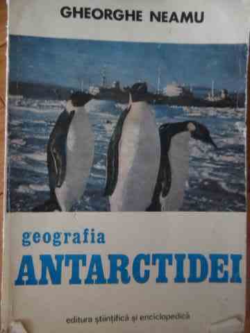 geografia antarctidei                                                                                gh. neamu                                                                                           