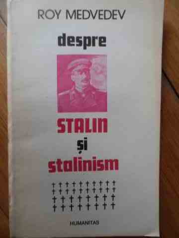 despre stalin si stalinism                                                                           roy medvedev                                                                                        