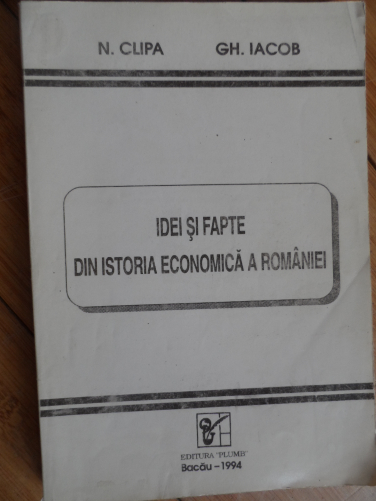 IDEI SI FAPTE DIN ISTORIA ECONOMICA A ROMANIEI                                            ...