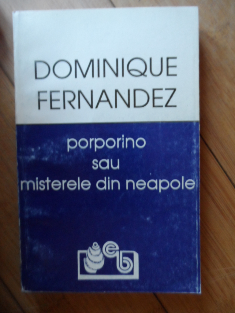 porporino sau misterele din neapole                                                                  dominique fernandez                                                                                 