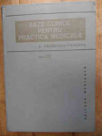 baze clinice pentru practica medicala vol.3                                                          a. paunescu-podeanu                                                                                 