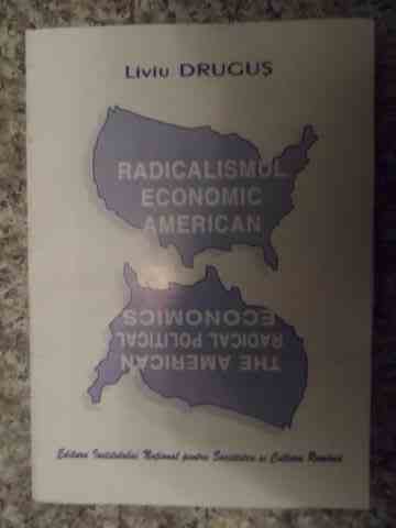 radicalismul economic american                                                                       liviu drugus                                                                                        