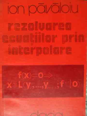 rezolvarea ecuatiilor prin interpolare                                                               ion pavaloiu                                                                                        