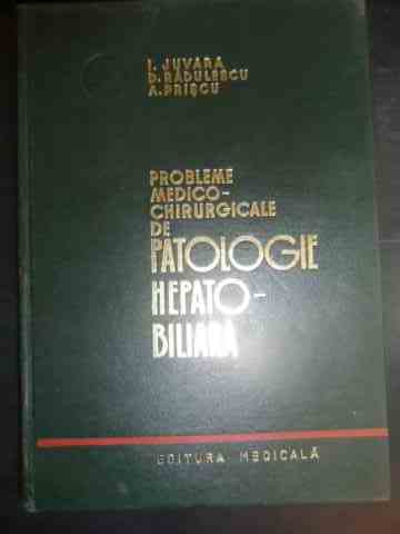 PROBLEME MEDICO-CHIRURGICALE DE PATOLOGIE HEPATO-BILIARA                                             I. JUVARA, D. RADULESCU, A. PRISCU                                                                  