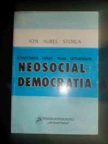 uvertura unui nou umanism neosocial-democratia                                                       ion aurel stoica                                                                                    