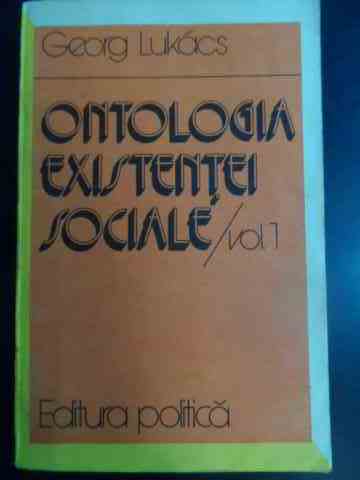 ontologia existentei sociale vol.1                                                                   georg lukacs                                                                                        