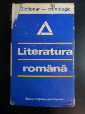 literatura romana dictionar cronologic                                                               colectiv                                                                                            