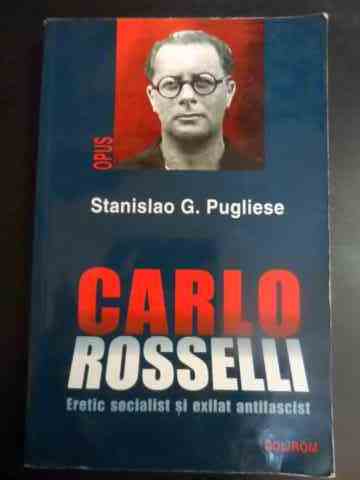 Carlo Rosselli - eretic socialist si exilat antifascist                                   ...