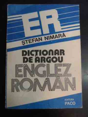 DICTIONAR DE ARGOU ENGLEZ ROMAN                                                           ...