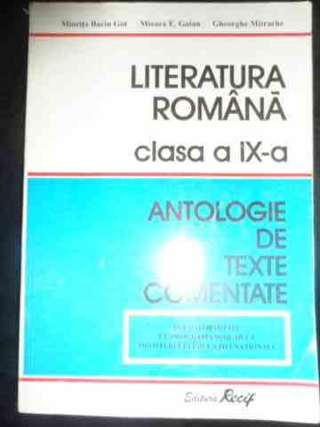 literatura romana clasa a ix-a antologie de texte comentate                                          miorita baciu got mioara e.goian gheorghe mitrache                                                  