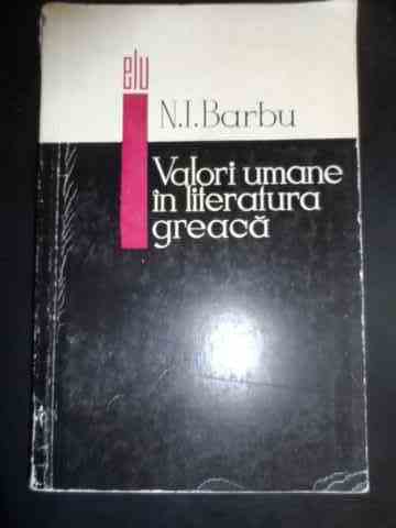 valori umane in literatura greaca                                                                    n.i. barbu                                                                                          