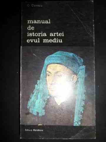 manual de istoria artei evul mediu                                                                   g.oprescu                                                                                           