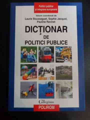dictionar de politici publice                                                                        laurie boussaguet, sophie jacquot, pauline ravinet                                                  