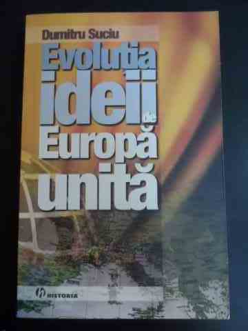 evolutia ideii de europa unita                                                                       dumitru suciu                                                                                       