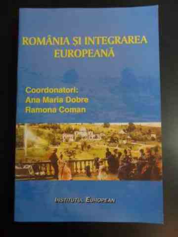 romania si integrarea europeana                                                                      a.m. dobre r. coman                                                                                 