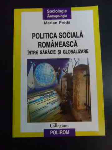 POLITICA SOCIALA ROMANEASCA INTRE SARACIE SI GLOBALIZARE                                  ...