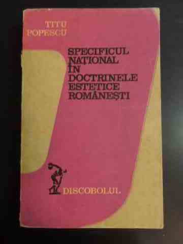 SPECIFICUL NATIONAL IN DOCTRINELE ESTETICE ROMANESTI                                      ...