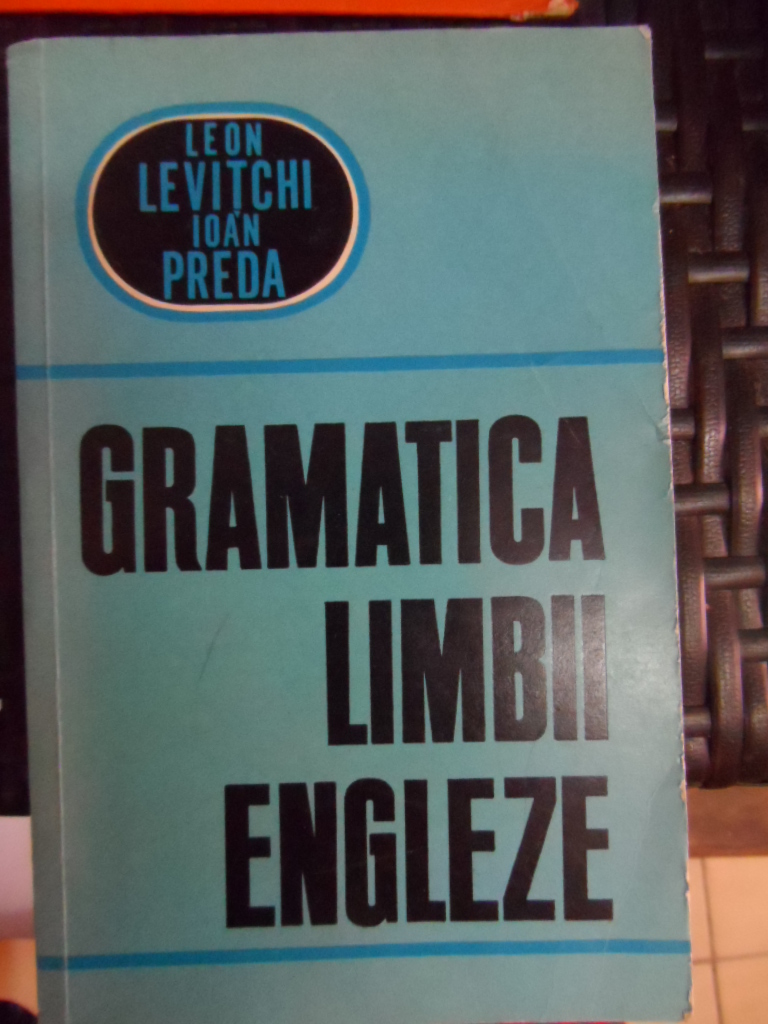 gramatica limbii engleze                                                                             leon levitchi, ioan preda                                                                           