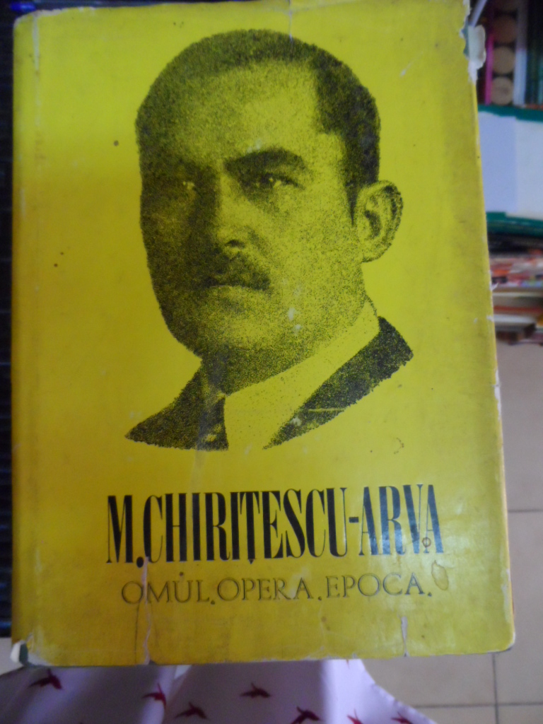 omul,opera, epoca                                                                                    m.chiritescu-arva                                                                                   