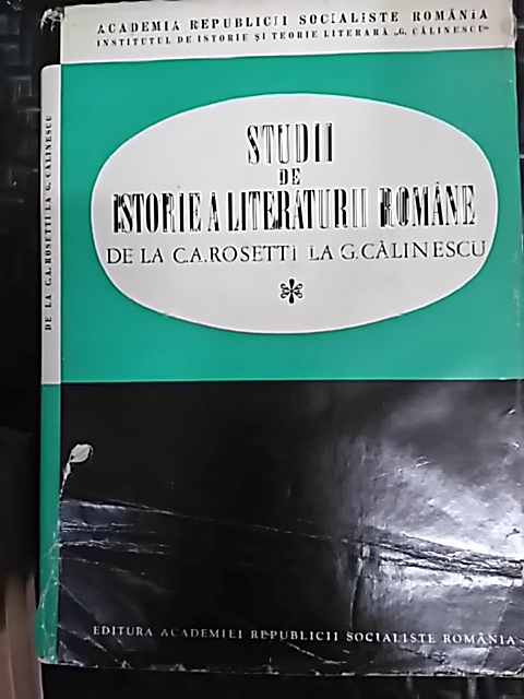 studii de istorie a literaturii de la  c. a. rosetti la  g. calinescu                                colectiv                                                                                            