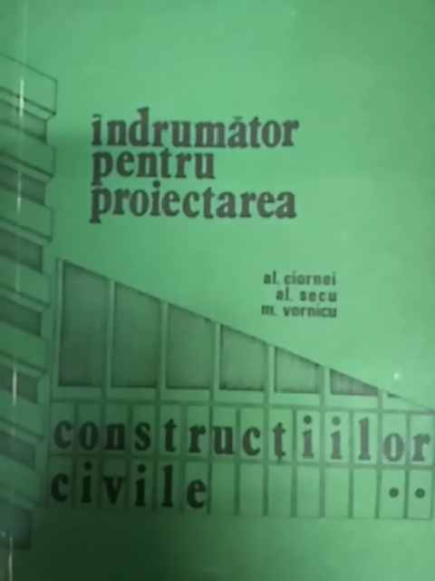 indrumar pentru proiectarea constructiilor civile vol. 2                                             al. ciornei, al. secu, m. vornicu                                                                   