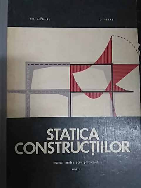 statica constructiilor manual pt scoli postliceale                                                   gh. anghel, d. petre                                                                                