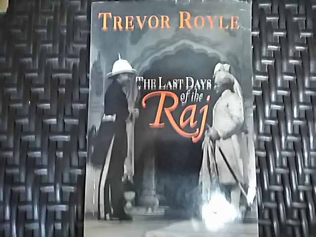 the last days of the raj                                                                             trevor royle                                                                                        