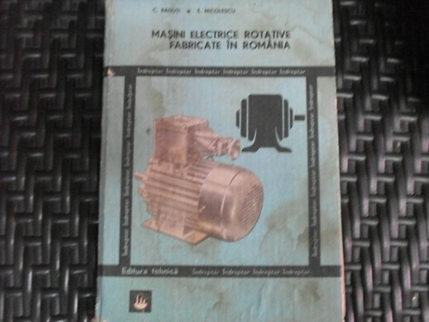 masini electrice rotative fabricate in romania                                                       c. raduti e. nicolescu                                                                              