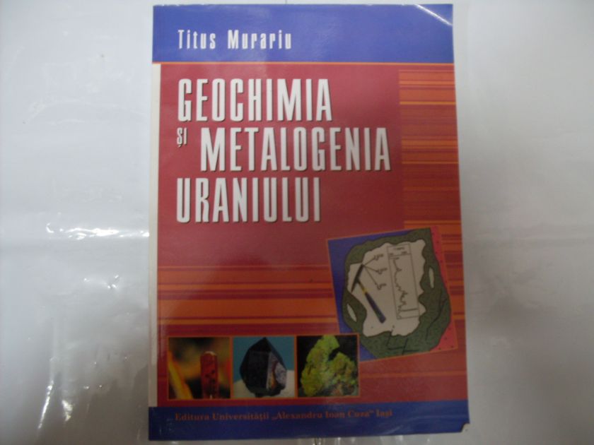 geochimia si metalogenia uraniului                                                                   titus murariu                                                                                       