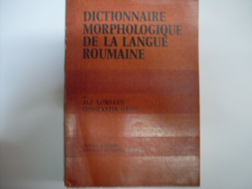 dictionnaire morphologique de l;a langue roumaine                                                    alf lombard, constantin gadei                                                                       