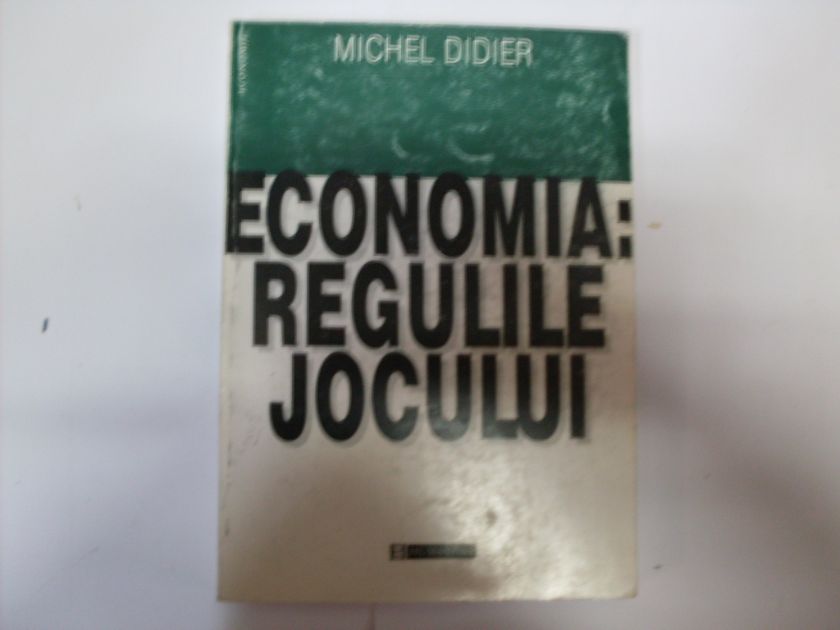 economia: regulile jocului                                                                           michel didier                                                                                       